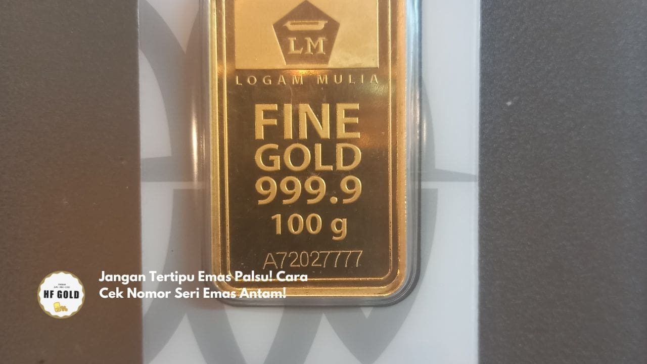 Jangan Tertipu Emas Palsu! Cara Cek Nomor Seri Emas Antam!