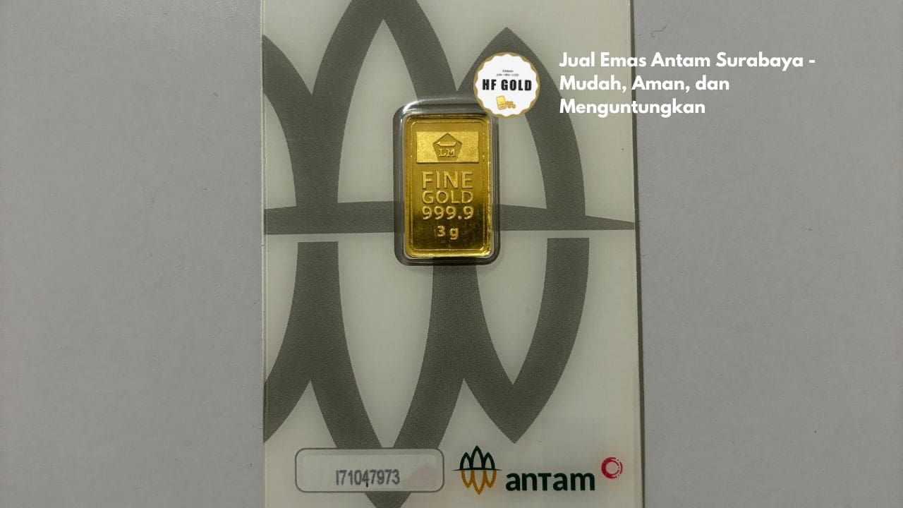 Jual Emas Antam Surabaya - Mudah, Aman, dan Menguntungkan