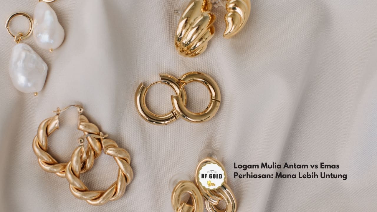 Logam Mulia Antam vs Emas Perhiasan: Mana Lebih Untung